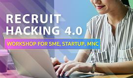 Recruit Hacking 4.0 for SME, Startup, MNC สูตรสำเร็จ เทคนิคการหาพนักงานที่ใช่