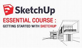 Sketchup Essential Course : Getting Started With Sketchup