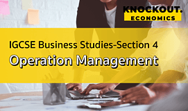 IGCSE Business Studies-Section4 Operation Management